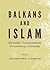 Balkans and Islam: Encounter, Transformation, Discontinuity, Continuity