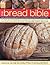 The Bread Bible by Christine Ingram