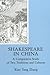Shakespeare In China: A Comparative Study of Two Traditions and Cultures