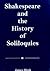 Shakespeare And The History Of Soliloquies