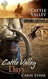 Cattle Valley Days by Carol Lynne Cattle Valley Days by Carol Lynne