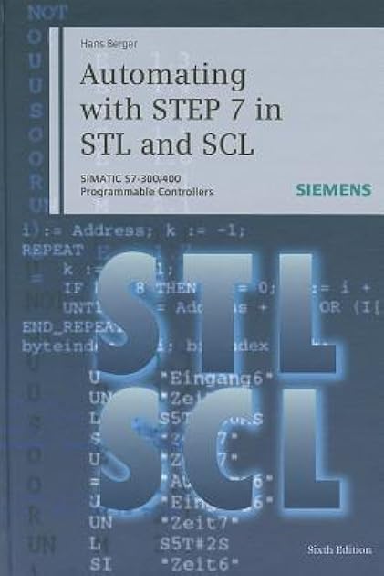 Automating with STEP 7 in STL and SCL: SIMATIC S7-300/400 Programmable Controllers
