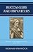 Buccaneers and Privateers: The Story of the English Sea Rover, 1675–1725