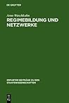 Regimebildung und Netzwerke: Neue Ordnungsmuster und Interaktionsformen zur Konflikt- und Verantwortungsregulierung im Kontext politischer Steuerung ... den Staatswissenschaften, 5) (German Edition)