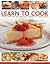 Learn to Cook: Cooking made...