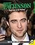 Robert Pattinson: Superstar in the Making (Remarkable People)