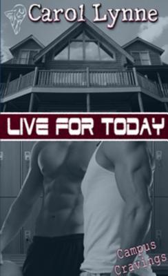 Live for Today (Campus Cravings, #12)