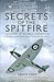 Secrets of the Spitfire by Lance Cole