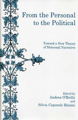 From The Personal To The Political: Toward a New Theory of Maternal Narrative (Hardcover)