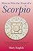 How to Win the Trust of a Scorpio: Real life Guidance on How to Get Along and Be Friends with the 8th Sign of the Zodiac