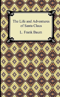 The Life and Adventures of Santa Claus