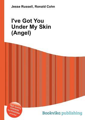 I've Got You Under My Skin (Angel)