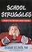 School Struggles: A Guide t...