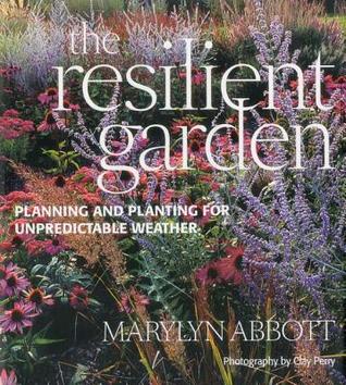 Resilient Garden: Planning and Planting for Unpredictable Weather (Hardcover)