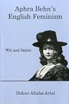 Aphra Behn's English Feminism: Wit and Satire Aphra Behn's English Feminism: Wit and Satire