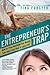 The Entrepreneur's Trap: How to Stop Working Too Much, Take Back Your Time and Enjoy Life
