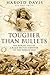 Tougher Than Bullets by Harold Davis