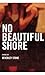 No Beautiful Shore
