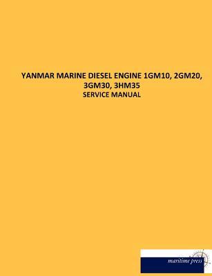 Yanmar Marine Diesel Engine 1GM10, 2GM20, 3GM30, 3HM35: Service and Workshop Manual