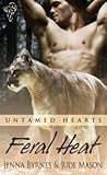 Feral Heat (Untamed Hearts, #1)