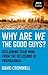 Why Are We The Good Guys?: ...