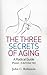 The Three Secrets of Aging