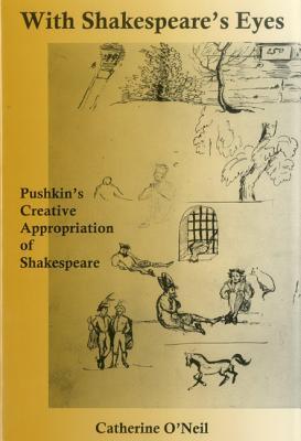 With Shakespeare's Eyes: Pushkin's Creative Appropriation of Shakespeare (Hardcover)