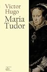 Maria Tudor by Victor Hugo