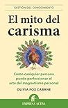 El mito del carisma by Olivia Fox Cabane