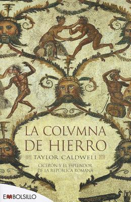 La columna de hierro: Cicerón y el esplendor de la República romana. (Spanish Edition)