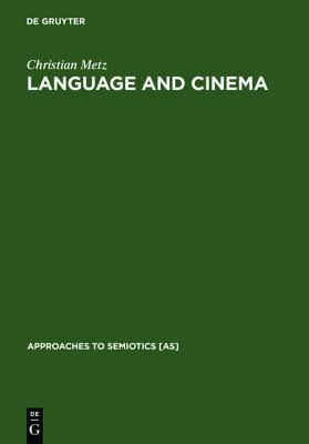 Language and Cinema (Approaches to Semiotics [AS], 26)