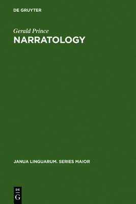 Narratology: The Form and Functioning of Narrative (Janua Linguarum. Series Maior, 108)