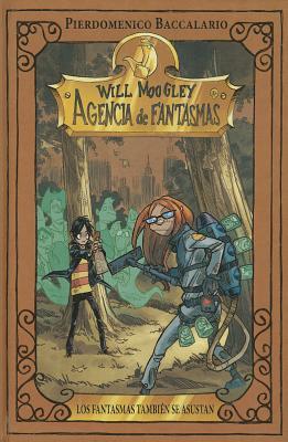 WILL MOOGLEY 4: LOS FANT. TMBN SE ASUSTA: Los fantasmas también se asustan (Spanish Edition)