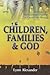 Children, Families & God: Drawing the Generations Together to Change the World