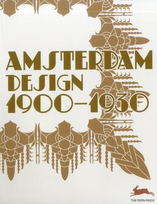 Amsterdam Design, 1900-1930 (English, Dutch, German, French, Italian and Spanish Edition)