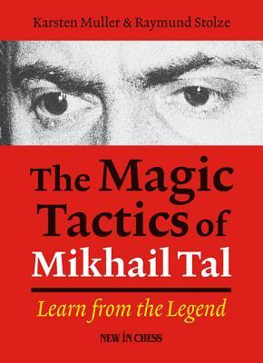 The Magic Tactics of Mikhail Tal: Learn from the Legend (Paperback)