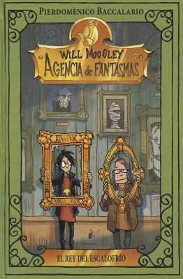 WILL MOOGLEY 6: EL REY DEL ESCALOFRIO: El rey del escalofrío (Spanish Edition)