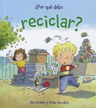 ¿Por qué debo reciclar? (Por Que Debo / Why Should I) (Spanish Edition)