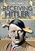 Deceiving Hitler: Double-Cross and Deception in World War II