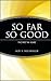 So Far, So Good: The First ...