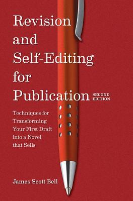 Revision and Self-Editing for Publication by James Scott Bell