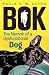 Bok: The Memoir of a Dysfunctional Dog