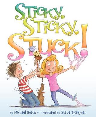 Sticky, Sticky, Stuck!: A Charming Picture Book About a Girl and Her Loving Family for Kids (Ages 4-8)