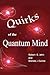 Quirks of the Quantum Mind