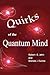 Quirks of the Quantum Mind