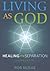 Living As God: Healing the Separation