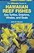 The Ultimate Guide to Hawaiian Reef Fishes by John Hoover