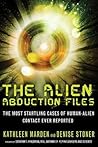 The Alien Abduction Files: The Most Startling Cases of Human Alien Contact Ever Reported