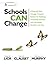 Schools Can Change: A Step-by-Step Change Creation System for Building Innovative Schools and Increasing Student Learning