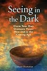 Seeing in the Dark by Colleen Deatsman